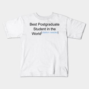 Best Postgraduate Student in the World - Citation Needed! Kids T-Shirt